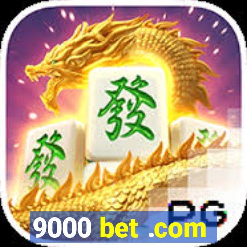 9000 bet .com